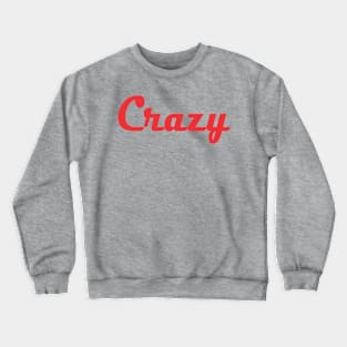 Crazy Crewneck Sweatshirt